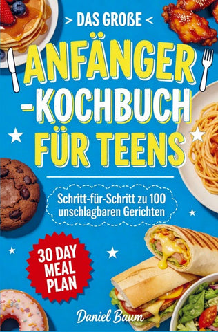 Das große Anfänger-Kochbuch für Teens