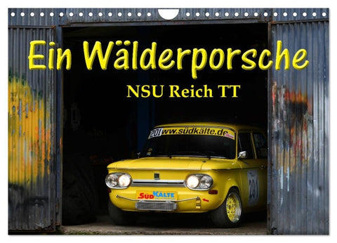 Ein Wälderporsche - NSU Reich TT (Wandkalender 2027 DIN A4 quer), CALVENDO Monatskalender