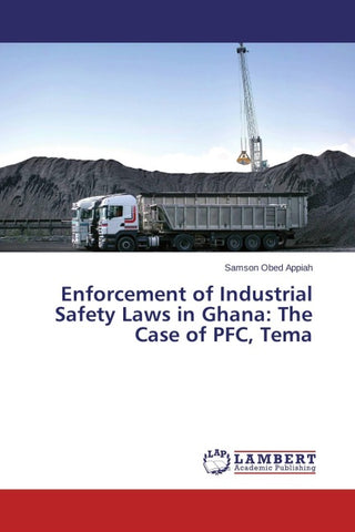 Enforcement of Industrial Safety Laws in Ghana: The Case of PFC, Tema