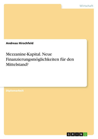 Mezzanine-Kapital. Neue Finanzierungsmöglichkeiten für den Mittelstand?