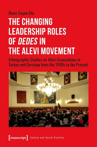 The Changing Leadership Roles of »Dedes« in the Alevi Movement