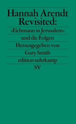 Hannah Arendt Revisited: »Eichmann in Jerusalem« und die Folgen