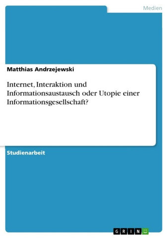 Internet, Interaktion und  Informationsaustausch oder Utopie einer Informationsgesellschaft?