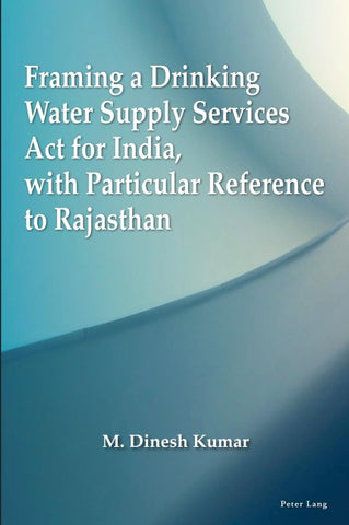 Framing a Drinking Water Supply Services Act for India, with Particular Reference to Rajasthan