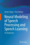 Neural Modeling of Speech Processing and Speech Learning