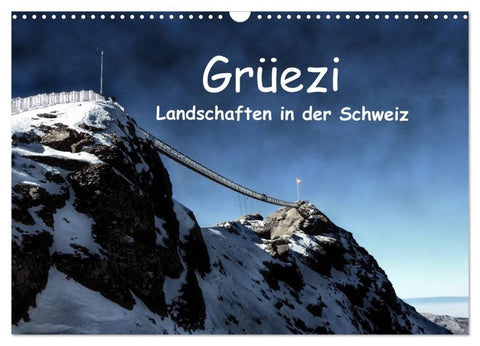 Grüezi. Landschaften in der Schweiz (Wandkalender 2027 DIN A3 quer), CALVENDO Monatskalender