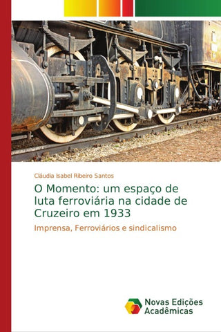 O Momento: um espaço de luta ferroviária na cidade de Cruzeiro em 1933