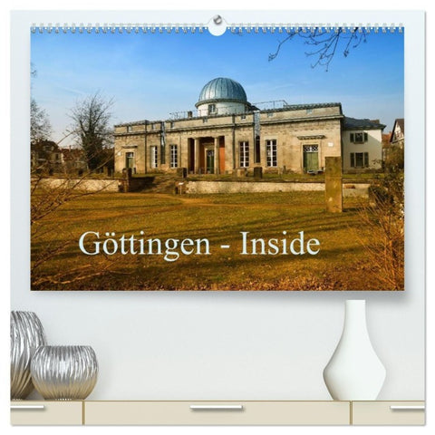 Göttingen - Inside (hochwertiger Premium Wandkalender 2027 DIN A2 quer), Kunstdruck in Hochglanz