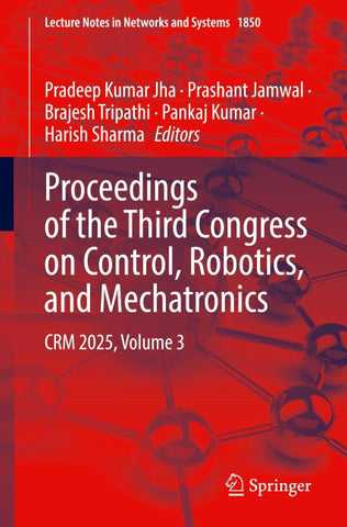 Proceedings of the Third Congress on Control, Robotics, and Mechatronics