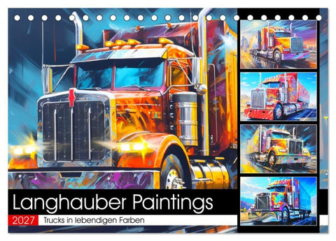 Langhauber Paintings. Trucks in lebendigen Farben (Tischkalender 2027 DIN A5 quer), CALVENDO Monatskalender