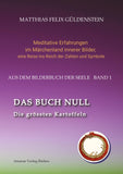 DAS BUCH NULL; Der Narr im Tarot; Das Nullpunkt-Feld; Der Urknall und andere Anfänge; Das Welten-Ei; Iwan, der Dummkopf; Der Dreh