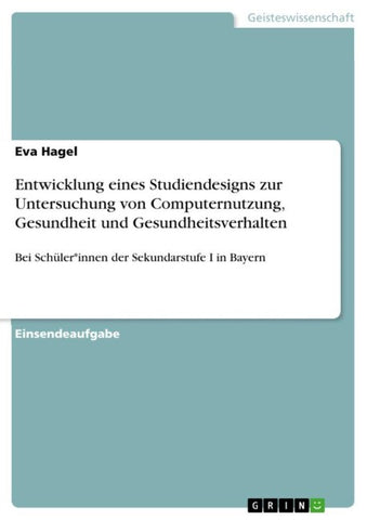Entwicklung eines Studiendesigns zur Untersuchung von Computernutzung, Gesundheit und Gesundheitsverhalten