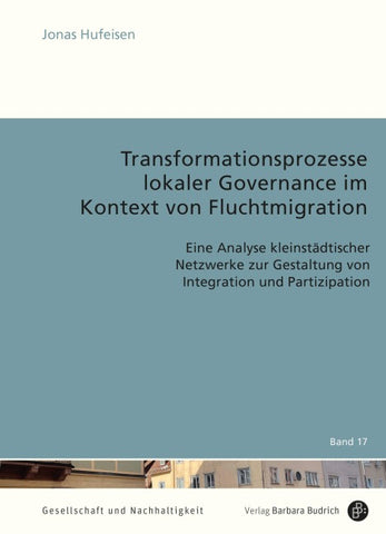 Transformationsprozesse lokaler Governance im Kontext von Fluchtmigration