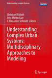 Understanding Complex Urban Systems: Multidisciplinary Approaches to Modeling