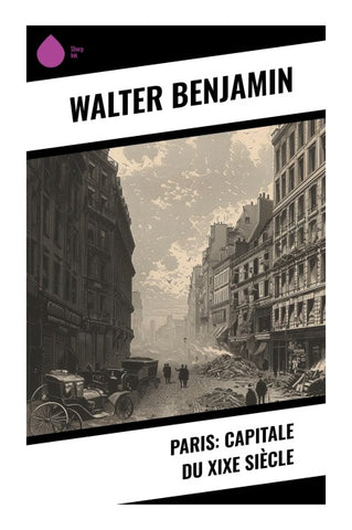 Paris: Capitale du XIXe siècle