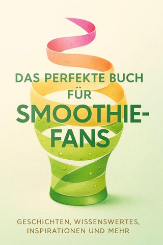 Das perfekte Buch für Smoothie-Fans