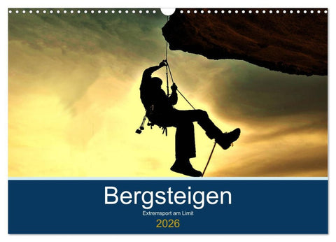 Bergsteigen - Extremsport am Limit (Wandkalender 2026 DIN A3 quer), CALVENDO Monatskalender