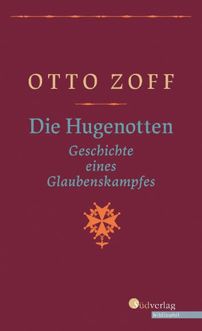 Die Hugenotten. Geschichte eines Glaubenskampfes. Hugenottenkriege, Bartholomäusnacht und Gegenreformation: Eine Historische Monografie, geschrieben vor dem Hintergrund der Nazi-Diktatur