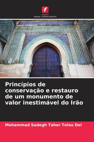 Princípios de conservação e restauro de um monumento de valor inestimável do Irão