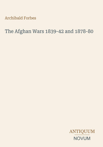 The Afghan Wars 1839-42 and 1878-80