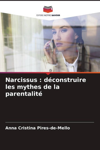 Narcissus : déconstruire les mythes de la parentalité
