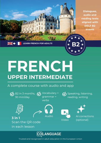 Learn French B2 upper intermediate. A complete course with audio and app (Learn French for adults)