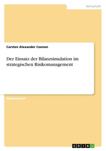 Der Einsatz der Bilanzsimulation im strategischen Risikomanagement