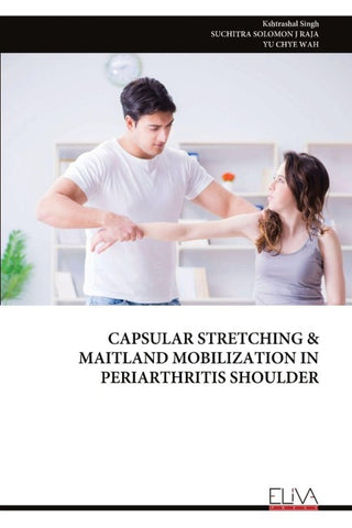 CAPSULAR STRETCHING &  MAITLAND MOBILIZATION IN  PERIARTHRITIS SHOULDER