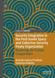 Security Integration in the Post-Soviet Space and Collective Security Treaty Organization