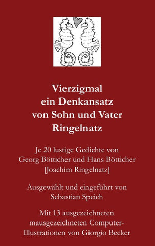 Vierzigmal ein Denkansatz von Sohn und Vater Ringelnatz