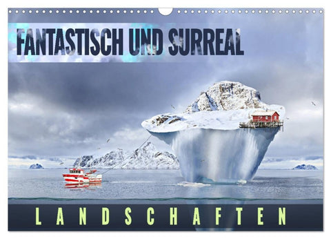 Fantastisch und surreal - Landschaften (Wandkalender 2027 DIN A3 quer), CALVENDO Monatskalender