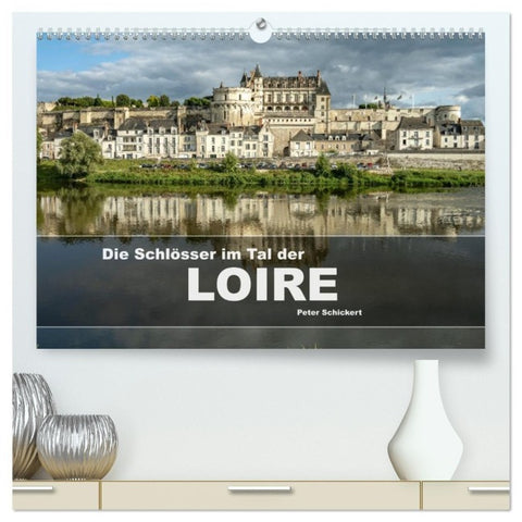 Die Schlösser im Tal der Loire (hochwertiger Premium Wandkalender 2027 DIN A2 quer), Kunstdruck in Hochglanz