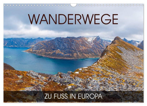 Wanderwege - zu Fuß in Europa (Wandkalender 2027 DIN A3 quer), CALVENDO Monatskalender