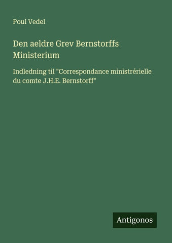 Den aeldre Grev Bernstorffs Ministerium