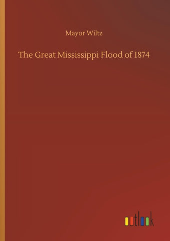 The Great Mississippi Flood of 1874