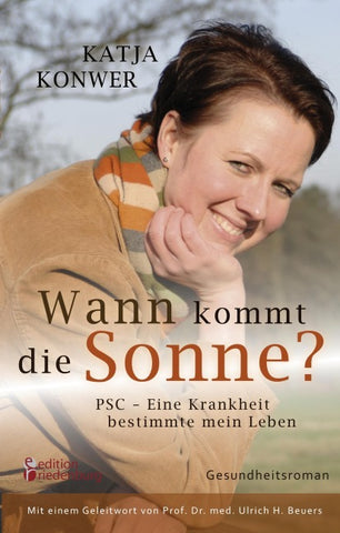 Wann kommt die Sonne? PSC - Eine Krankheit bestimmte mein Leben (erfolgreiche Lebertransplantation)