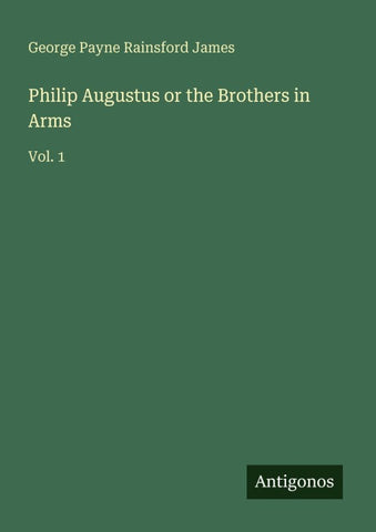 Philip Augustus or the Brothers in Arms