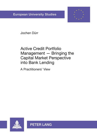 Active Credit Portfolio Management – Bringing the Capital Market Perspective into Bank Lending