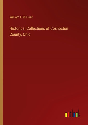 Historical Collections of Coshocton County, Ohio