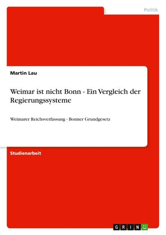 Weimar ist nicht Bonn - Ein Vergleich der Regierungssysteme