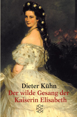 Der wilde Gesang der Kaiserin Elisabeth