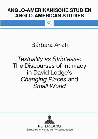 «Textuality as Striptease»: The Discourses of Intimacy in David Lodge’s «Changing Places»and «Small World»