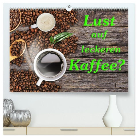 Lust auf leckeren Kaffee? (hochwertiger Premium Wandkalender 2027 DIN A2 quer), Kunstdruck in Hochglanz