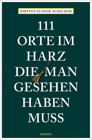 111 Orte im Harz, die man gesehen haben muss