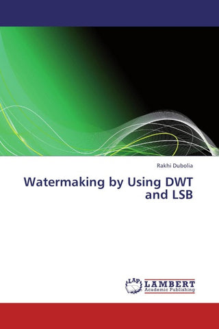 Watermaking by Using DWT and LSB