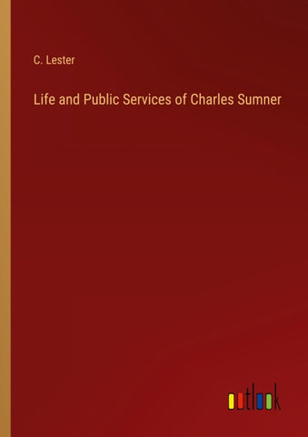 Life and Public Services of Charles Sumner