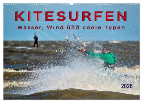 Kitesurfen - Wasser, Wind und coole Typen (Wandkalender 2026 DIN A2 quer), CALVENDO Monatskalender