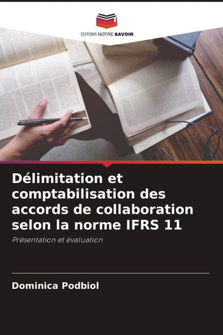 Délimitation et comptabilisation des accords de collaboration selon la norme IFRS 11