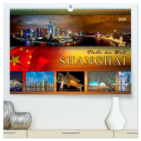 Städte der Welt - Shanghai (hochwertiger Premium Wandkalender 2026 DIN A2 quer), Kunstdruck in Hochglanz