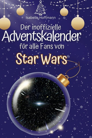 Der inoffizielle Adventskalender für alle Fans von Star Wars